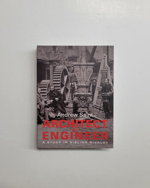 Architect and Engineer: A Study in Sibling Rivalry by Andrew Saint hardcove book