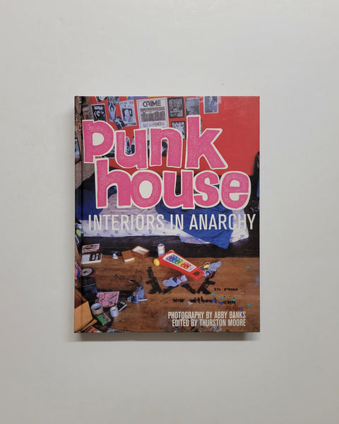 Punk House: Interiors in Anarchy by Abby Banks & Thurston Moore hardcover book