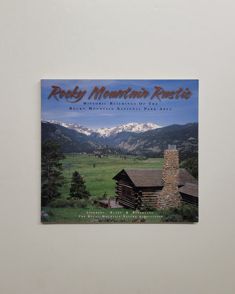 Rocky Mountain Rustic: Historic Buildings of the Rocky Mountains National Park Area by James Lindberg, Patricia Raney, Janet Robertson & John Gunn paperback book