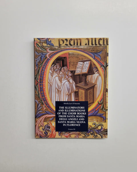 The Choir Books of Santa Maria degli Angeli in Florence Volume 1 by Mirella Levi D'Ancona & Angela Dillon Bussi paperback book