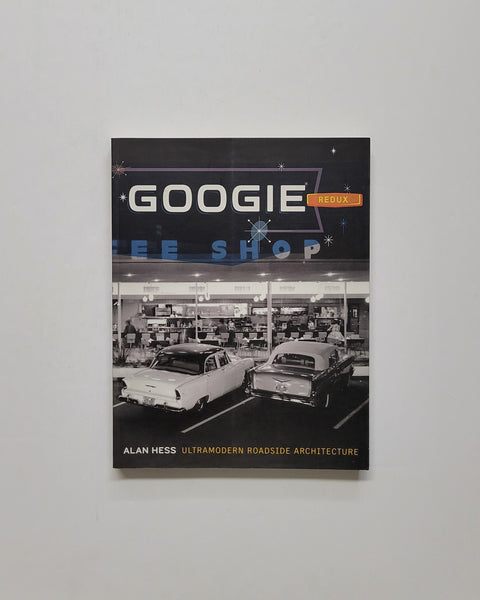Googie Redux: Ultramodern Roadside Architecture by Alan Hess paperback book