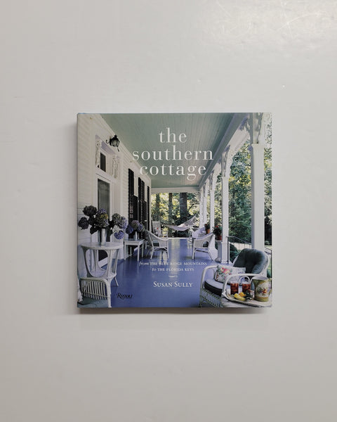 The Southern Cottage: From the Blue Ridge Mountains to the Florida Keys by Susan Sully hardcover book