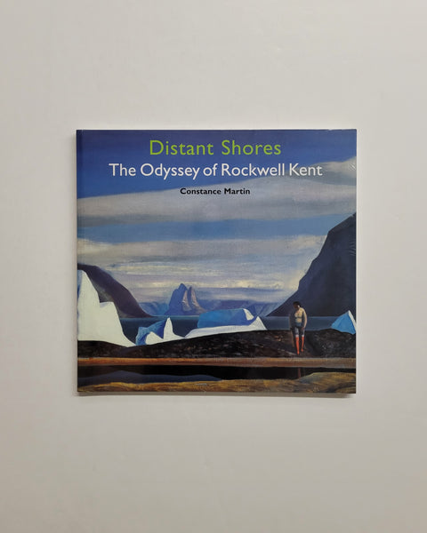 Distant Shores: The Odyssey of Rockwell Kent by Constance Martin paperback book