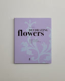 Decorating Flowers by Natascha Meuser hardcover book