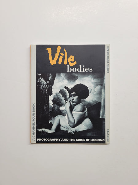 Vile Bodies: Photography and the Crisis of Looking by Chris Townsend paperback book