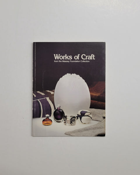 Works of Craft: The Massey Foundation Collection by Stephen Inglis, Sandy Gibb, Hart Massey & George F. MacDonald paperback book