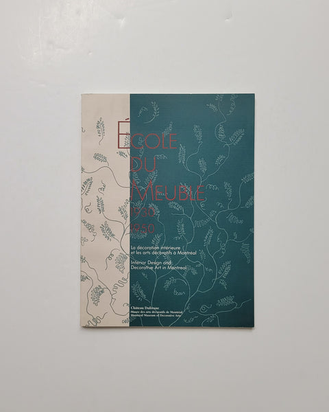 Ecole Du Meuble 1930-1950 la decoration interieure et les arts decoratifs a Montreal / Interior Design and Decorative Art in Montreal by Gloria Lesser paperback book