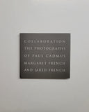 Collaboration: The Photographs of Paul Cadmus, Margaret French and Jared French hardcover book