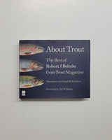 About Trout: The Best of Robert Behnke from Trout Magazine by Robert J. Behnke hardcover book