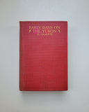 Early Days On The Yukon by William Ogilvie First Edition original cloth hardcover book