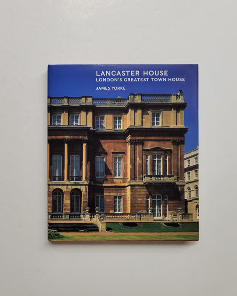 Lancaster House: London's Greatest Town House by James Yorke hardcover book
