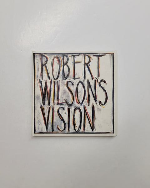 Robert Wilson's Vision: An Exhibition of Works by Robert Wilson by Trevor Fairbrother, William S. Burroughs, Richard Serra and Susan Sontag hardcover book