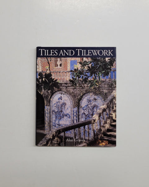 Tiles and Tilework of Europe by Alun Graves hardcover book