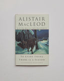 To Every Thing There Is a Season: A Cape Breton Christmas Story by Alistair MacLeod hardcover book