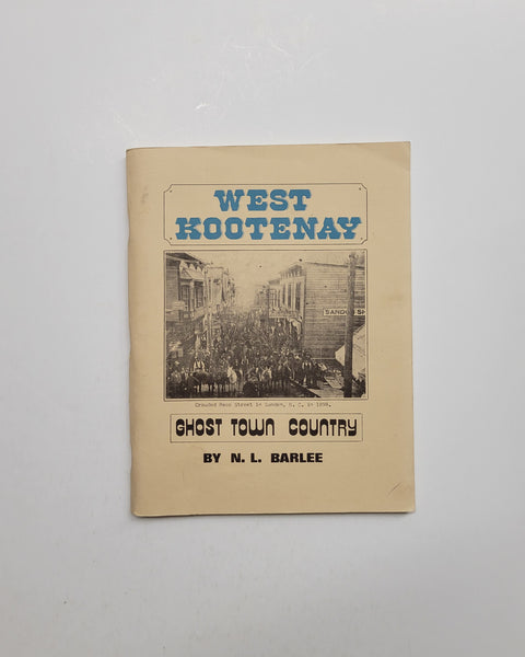 West Kootenay: The Ghost Town Country by N.L. Barlee paperback book