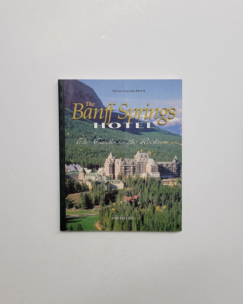 The Banff Springs Hotel: The Castle in the Rockies by France Gagnon Pratte paperback book