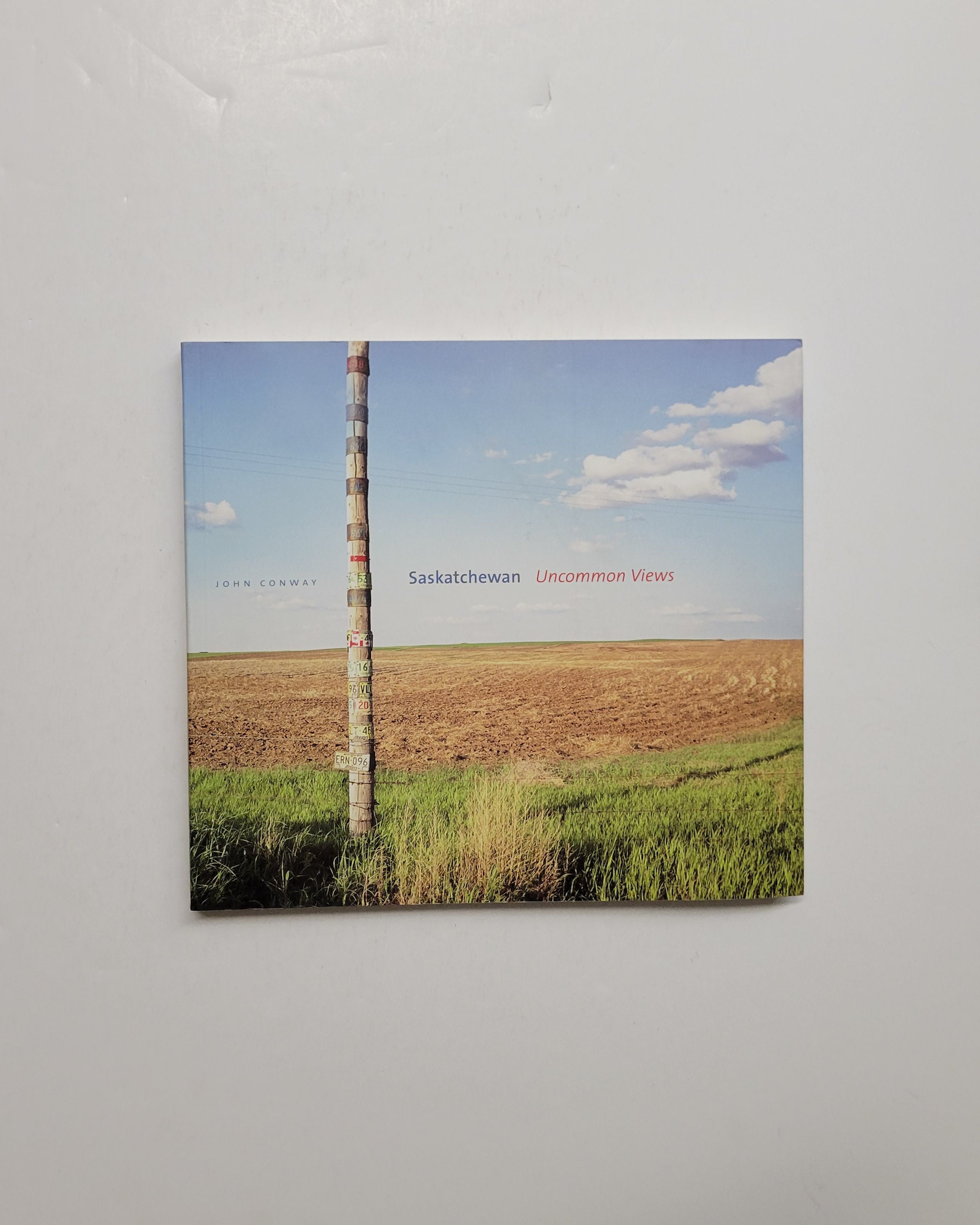 Saskatchewan　Uncommon Views　John Conway Saskatchewan: Uncommon Views by John Conway | D & E LAKE LTD