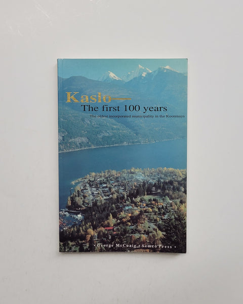 Kaslo: The First 100 Years by George McCuaig paperback book
