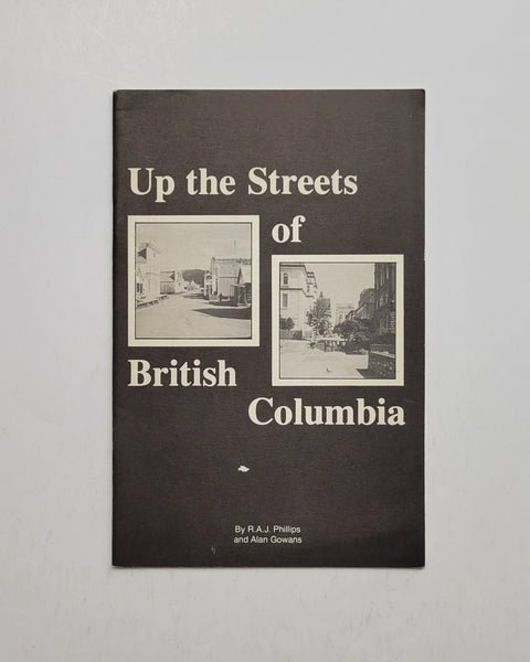 Up The Streets of British Columbia by R.A.J. Phillips & Alan Gowans paperback book