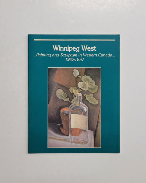 Winnipeg West: Painting and Sculpture in Western Canada 1945-1970 by Christopher Varley paperback book
