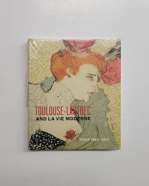 Toulouse-Lautrec and La Vie Moderne: PARIS 1880-1910 by Belinda Thomson, Fred Leeman, Christopher Lloyd & Phillip Dennis Cate hardcover book