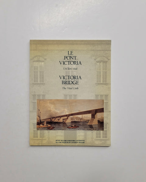 Victoria Bridge: The Vital Link by Stanley Triggs, Brian Young, Conrad Graham & Gilles Lauzon paperback book