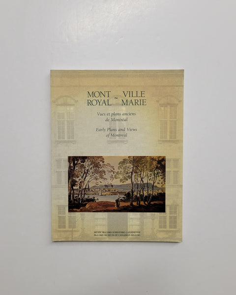 Mont Royal-Ville Marie: vues et plans anciens de Montreal / Early Plans and Views of Montreal by Conran Graham & Shahin Farzaneh paperback book