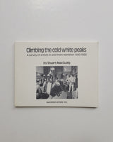 Climbing the Cold White Peaks: A Survey of Artists in and From Hamilton, 1910-1950 by Stuart MacCuaig paperback book