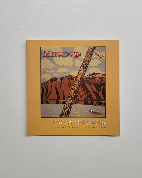 Massanoga: The Art of Bon Echo by Robert Stacy & Stan McMullin paperback book