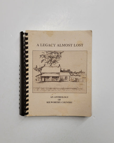 A Legacy Almost Lost: An Anthology Of Kilworthy Country paperback book