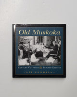 Old Muskoka: Century Cottages and Summer Estates by Liz Lundell hardcover book