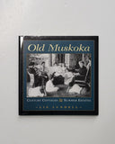 Old Muskoka: Century Cottages and Summer Estates by Liz Lundell hardcover book