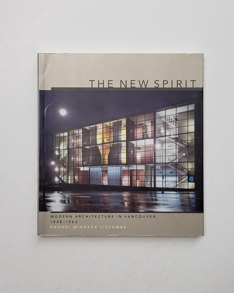 The New Spirit: Modern Architecture in Vancouver, 1938-1963 by Rhodri Windsor Liscombe paperback book