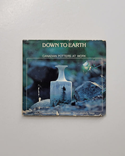 Down to Earth: Canadian Potters at Work by Judy Thomspon Ross & David Allen hardcover book
