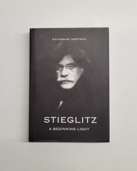 Stieglitz: A Beginning Light by Katherine Hoffman hardcover book