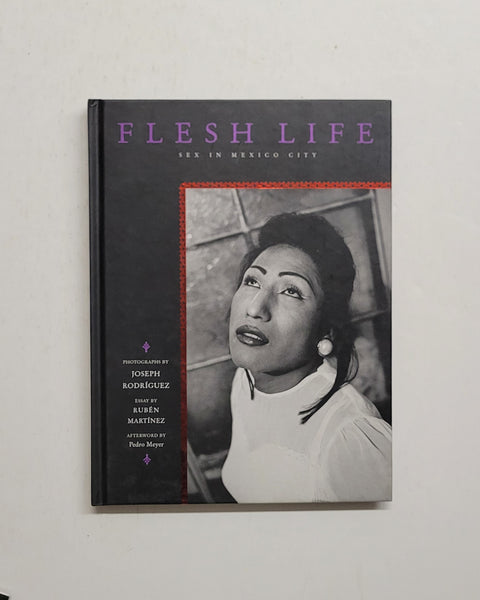 Flesh Life: Sex in Mexico City by Joseph Rodriguez, Ruben Martinez, Pedro Meyer & Trisha Ziff hardcover book