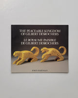 The Peaceable Kingdom of Gilbert Desrochers / Le Royaume Paisible De Gilbert Desrochers by John Hartman paperback book