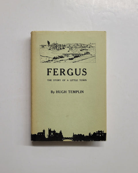 Fergus The Story Of A Little Town by Hugh Templin hardcover book