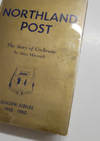 Northland Post: The Story of the Town of Cochrane by Alice Marwick hardcover book