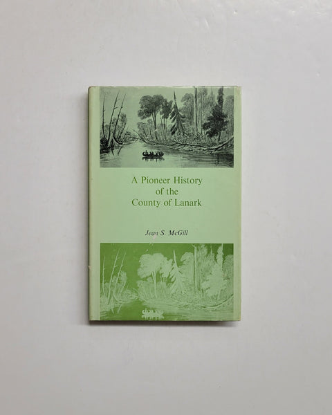 A Pioneer History of the County of Lanark by Jean S. McGill hardcover book