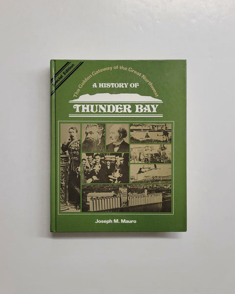 The Golden Gateway Of The Great Northwest Thunder Bay A History by Joseph M. Mauro hardcover book