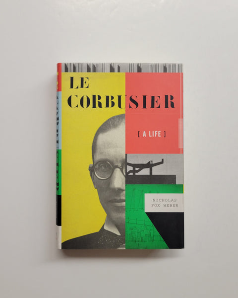 Le Corbusier: A Life by Nicholas Fox Weber hardcover book