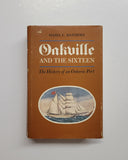Oakville And The Sixteen The History Of An Ontario Port by Hazel C. Mathews hardcover book