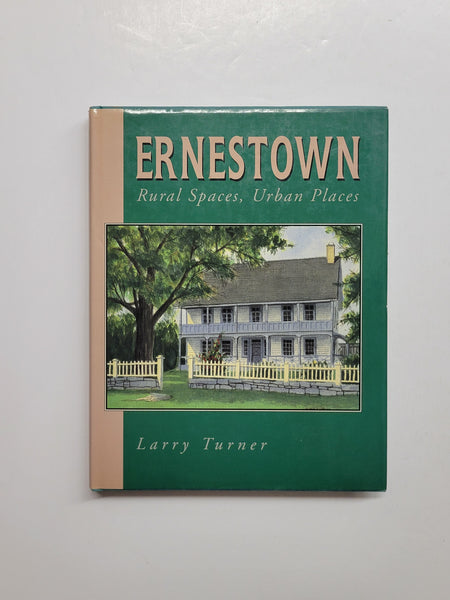 Ernestown: Rural Spaces, Urban Places by Larry Turner hardcover book