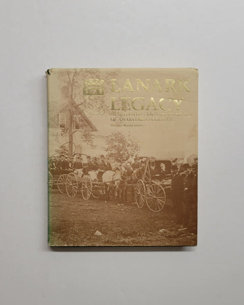 Lanark Legacy Nineteenth Century Glimpses Of An Ontario County by Howard Morton Brown hardcover book