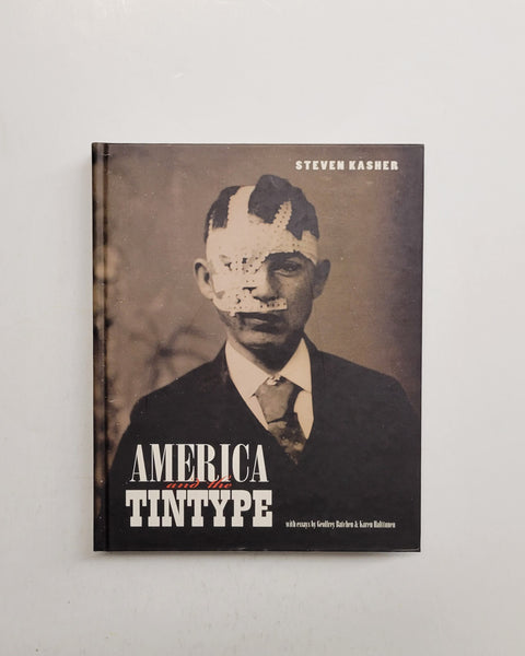America and the Tintype By Steven Kasher, Geoffrey Batchen & Karen Halttunen hardcover book