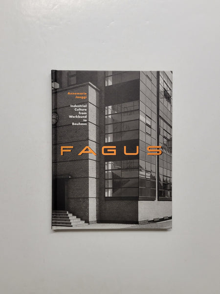 Fagus: Industrial Culture from Werkbund to Bauhaus by Annemarie Jaeggi hardcover book