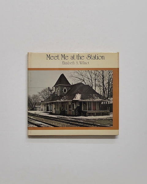 Meet Me at the Station by Elizabeth A. Willmot hardcover book