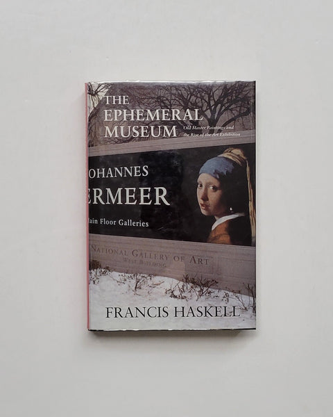The Ephemeral Museum: Old Master Paintings and the Rise of the Art Exhibition by Francis Haskell hardcover book