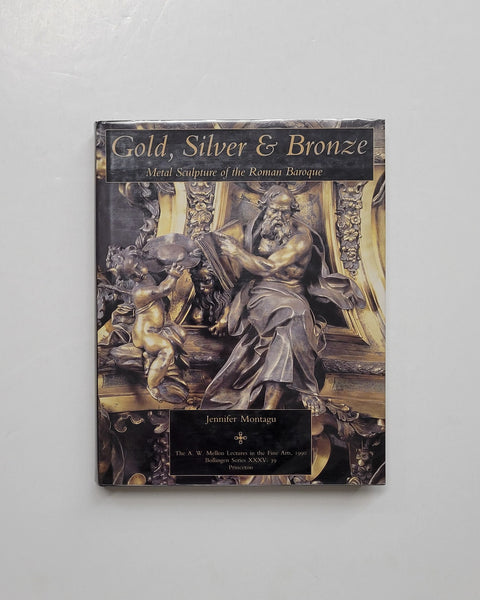 Gold, Silver, and Bronze: Metal Sculpture of the Roman Baroque by Jennifer Montagu hardcover book